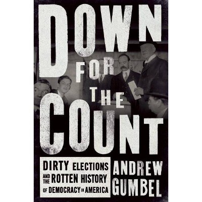 Down for the Count - by  Andrew Gumbel (Paperback)