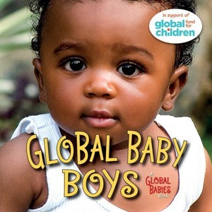Global Baby Boys - (Global Babies) by  The Global Fund for Children (Board Book) - 1 of 1