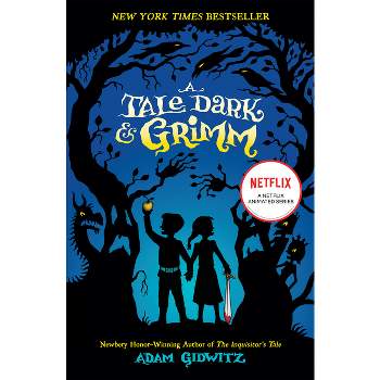 A Tale Dark & Grimm - by  Adam Gidwitz (Paperback)