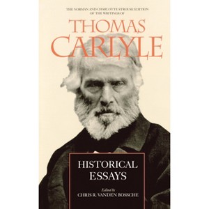 Historical Essays - (Norman and Charlotte Strouse Edition of the Writings of Thom) Annotated by  Thomas Carlyle (Hardcover) - 1 of 1
