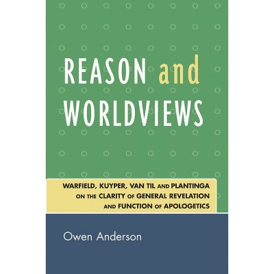 Reason and Worldviews - by  Owen Anderson (Paperback)