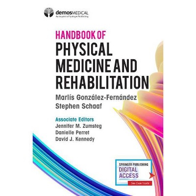 Handbook of Physical Medicine and Rehabilitation - by  Marlis Gonzalez-Fernandez & Stephen Schaaf (Paperback)