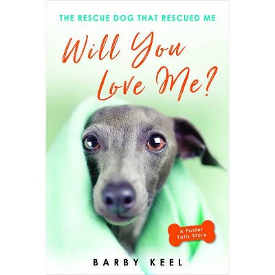 Will You Love Me? - (Foster Tails) by  Barby Keel (Paperback)