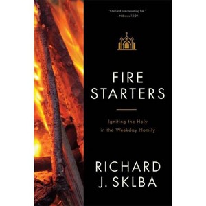 Fire Starters - by  Richard J Sklba (Paperback) - 1 of 1