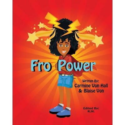 Fro Power - by  Carmine V Hall & Blaise Von (Paperback)