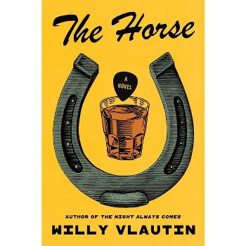 The Horse - by  Willy Vlautin (Hardcover)