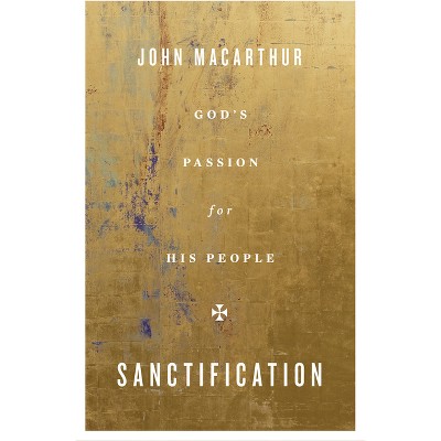 Sanctification - by  John MacArthur (Paperback)