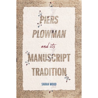 Piers Plowman and Its Manuscript Tradition - (York Manuscript and Early Print Studies) by  Sarah Wood (Hardcover)
