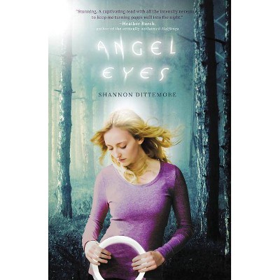 Angel Eyes - (Angel Eyes Novel) by  Shannon Dittemore (Paperback)