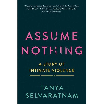Assume Nothing - by  Tanya Selvaratnam (Hardcover)