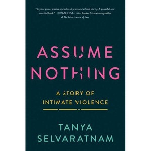 Assume Nothing - by  Tanya Selvaratnam (Hardcover) - 1 of 1