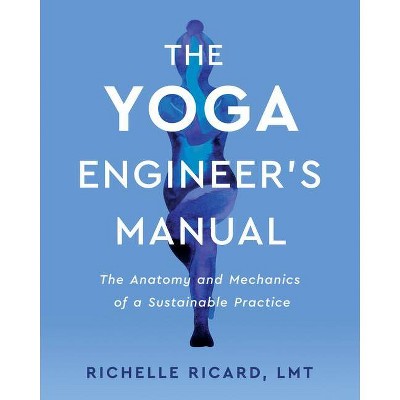 The Yoga Engineer's Manual - by  Richelle Ricard Lmt (Paperback)