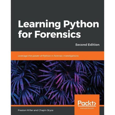 Learning Python for Forensics -Second Edition - by  Preston Miller & Chapin Bryce (Paperback)