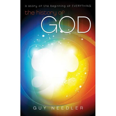 History of God - by  Guy Steven Needler (Paperback)