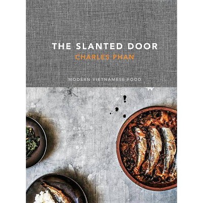 The Slanted Door - by  Charles Phan (Hardcover)