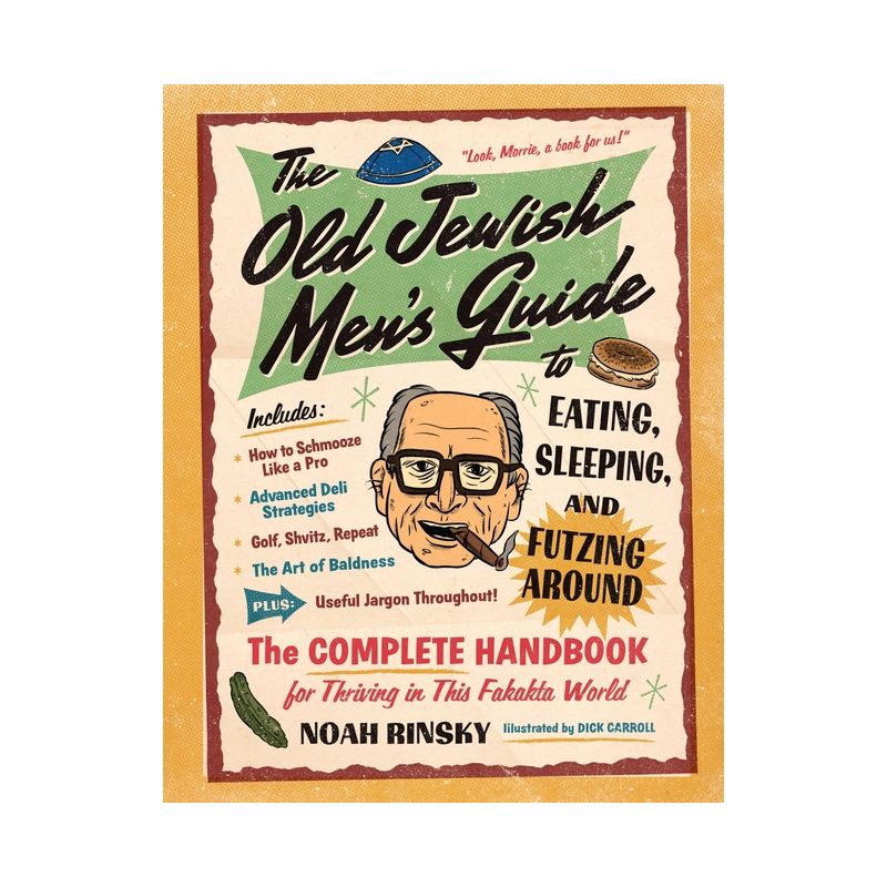 The Old Jewish Men's Guide to Eating, Sleeping, and Futzing Around - by  Noah Rinsky (Paperback), 1 of 2