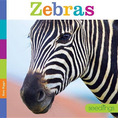 Seedlings: Zebras - by  Kate Riggs (Paperback)