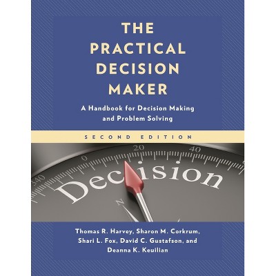 The Practical Decision Maker - 2nd Edition by  Thomas R Harvey & Sharon M Corkrum & Shari L Fox (Paperback)