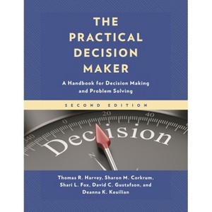 The Practical Decision Maker - 2nd Edition by  Thomas R Harvey & Sharon M Corkrum & Shari L Fox (Paperback) - 1 of 1
