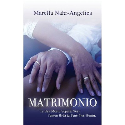 Matrimonio - by  Marella Nahr-Angelica (Paperback)