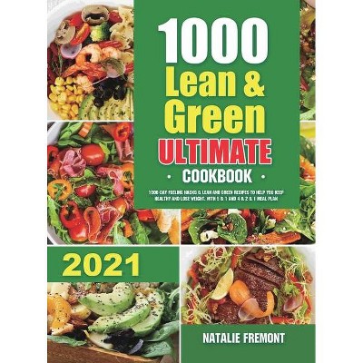 1000 Lean and Green Ultimate Cookbook - by  Natalie Fremont (Hardcover)