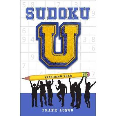 Sudoku U: Freshman Year - by  Frank Longo (Paperback)