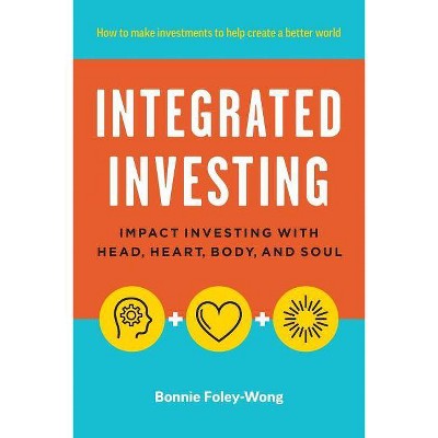 Integrated Investing - by  Bonnie Foley-Wong (Paperback)