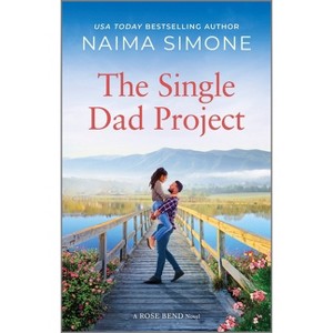 The Single Dad Project - (Rose Bend) by  Naima Simone (Paperback) - 1 of 1