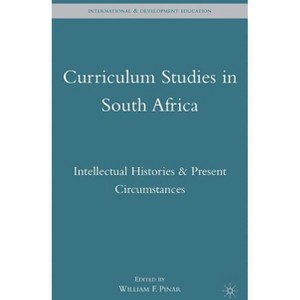Curriculum Studies in South Africa - (International and Development Education) by  W Pinar (Hardcover) - 1 of 1