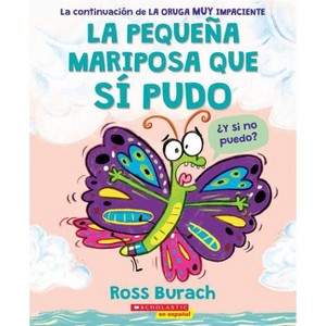 La Pequeña Mariposa Que Sí Pudo (the Little Butterfly That Could) - by  Ross Burach (Paperback) - 1 of 1