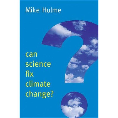 Can Science Fix Climate Change? - (New Human Frontiers) by  Mike Hulme (Paperback)