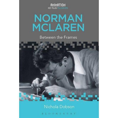 Norman McLaren - (Animation: Key Films/Filmmakers) by  Nichola Dobson (Paperback)