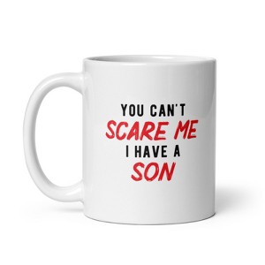 Crazy Dog T-Shirts You Cant Scare Me I Have A Son Mug Funny Parenting Cup -11oz - 1 of 4