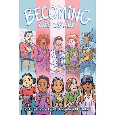 Becoming Who We Are: Real Stories about Growing Up Trans - by  Sammy Lisel & Lilah Sturges (Paperback)