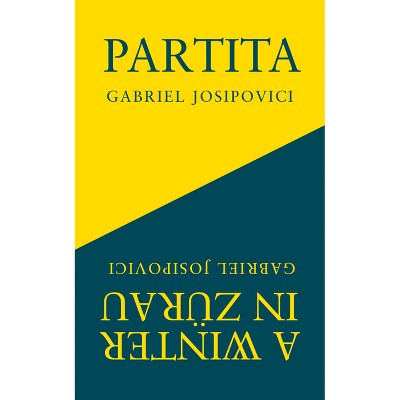 Partita and a Winter in Zürau - by  Gabriel Josipovici (Paperback)
