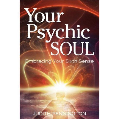 Your Psychic Soul - by  Judith Pennington (Paperback)