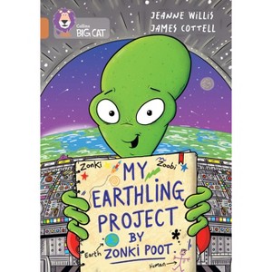Collins Big Cat - My Earthling Project by Zonki Poot - by  Jeanne Willis & Collins Big Cat (Paperback) - 1 of 1