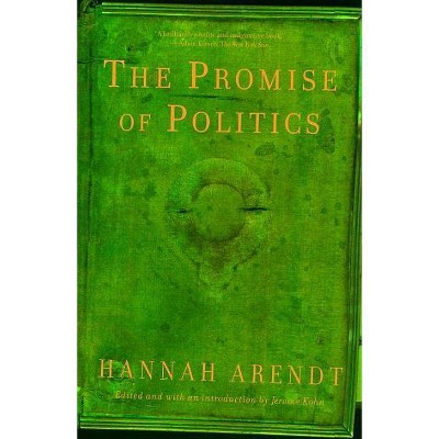 The Promise of Politics - by  Hannah Arendt (Paperback)