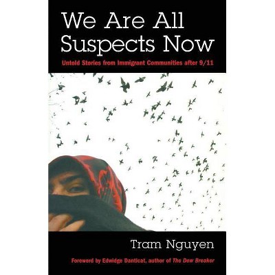 We Are All Suspects Now - by  Tram Nguyen (Paperback)