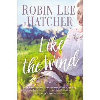 Like the Wind - by  Robin Lee Hatcher (Paperback)