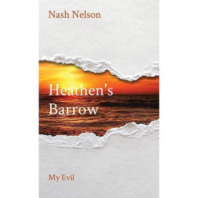 Heathen's Barrow - by  Nash Nelson (Hardcover)