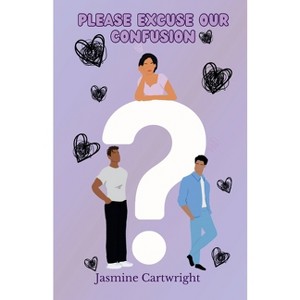 Please Excuse Our Confusion - by  Jasmine Cartwright (Paperback) - 1 of 1