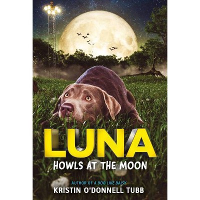 Luna Howls at the Moon - by  Kristin O'Donnell Tubb (Paperback)