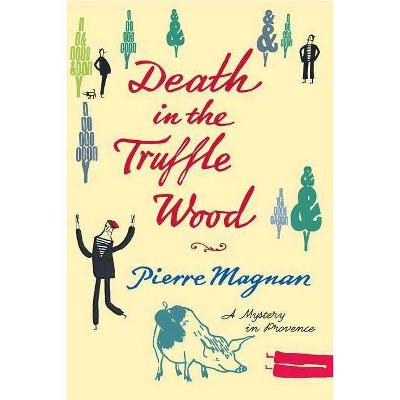 Death in the Truffle Wood - (Commissaire LaViolette Mystery) by  Pierre Magnan (Paperback)