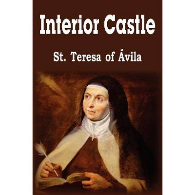 Interior Castle - by  E Allison Peers & St Teresa of Avila (Paperback)