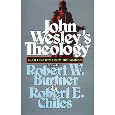 John Wesley's Theology - by  Robert E Chiles & Robert W Burtner (Paperback)