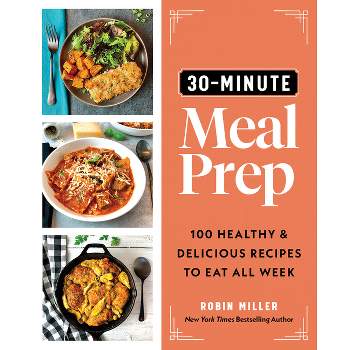 30-Minute Meal Prep - by  Robin Miller (Paperback)