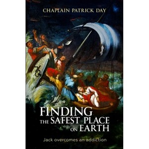 Finding the Safest Place on Earth - by  Chaplain Patrick Day (Paperback) - 1 of 1