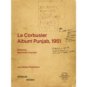 Le Corbusier: Album Punjab, 1951 - by  Maristella Casciato (Spiral Bound) - 1 of 1