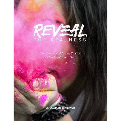 REVEAL the Realness (the Guidebook) - by  Leila Amani Marrash (Paperback)